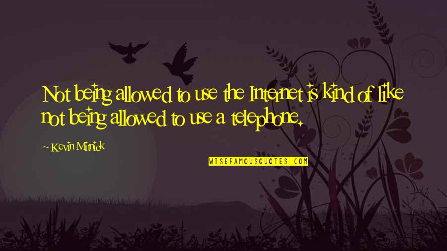 Glorify Thy Name Quotes By Kevin Mitnick: Not being allowed to use the Internet is