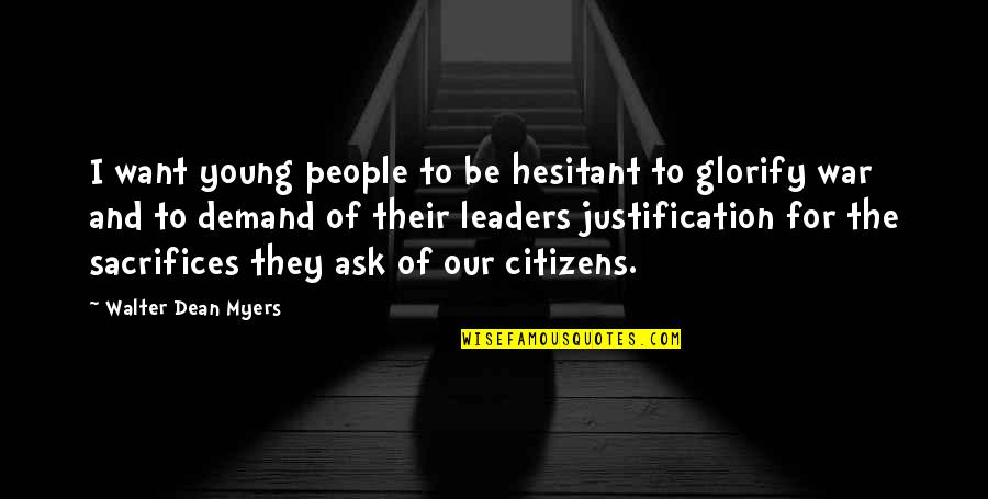 Glorify War Quotes By Walter Dean Myers: I want young people to be hesitant to Glorify War Quotes By Walter Dean Myers: I want young people to be hesitant to