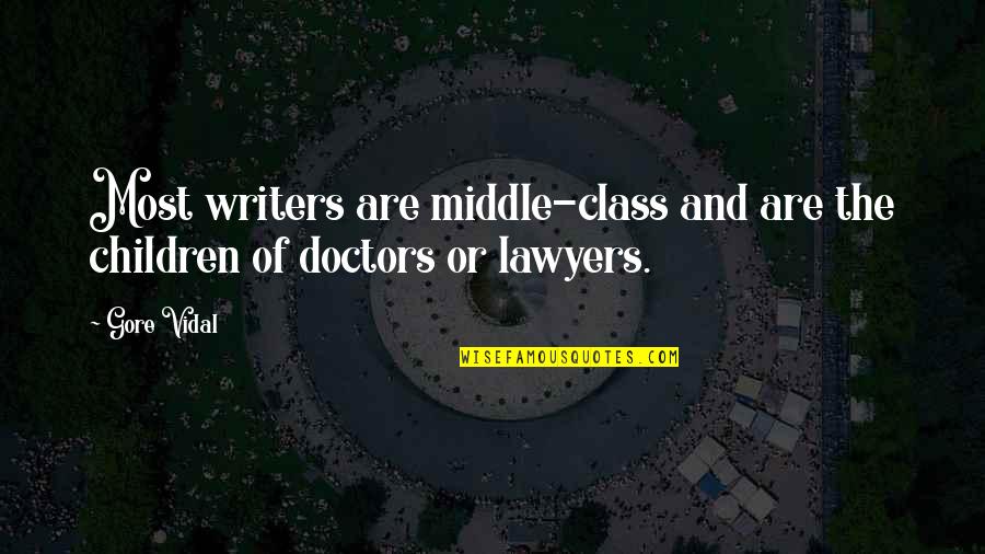 Glorimar Perez Quotes By Gore Vidal: Most writers are middle-class and are the children
