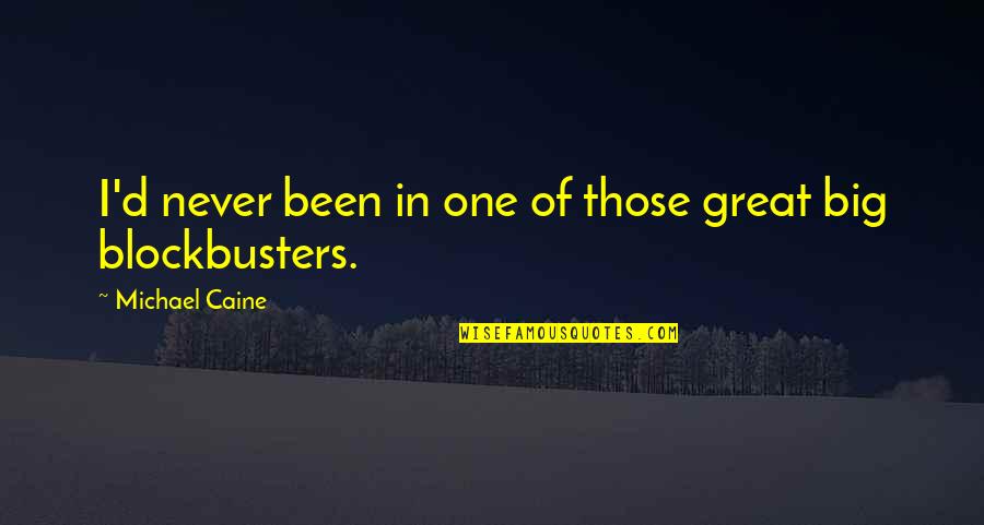 Glorimar Perez Quotes By Michael Caine: I'd never been in one of those great Glorimar Perez Quotes By Michael Caine: I'd never been in one of those great
