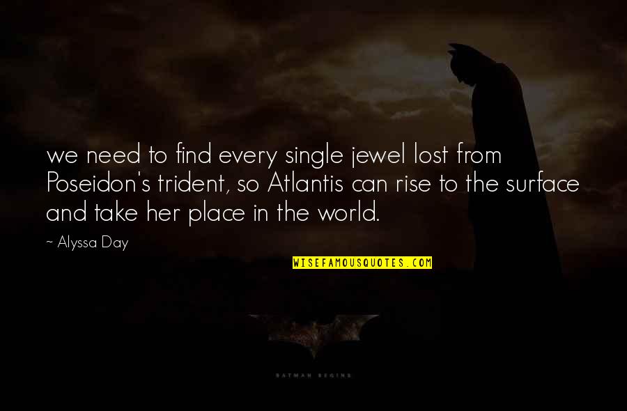 Gloriosisimo Quotes By Alyssa Day: we need to find every single jewel lost