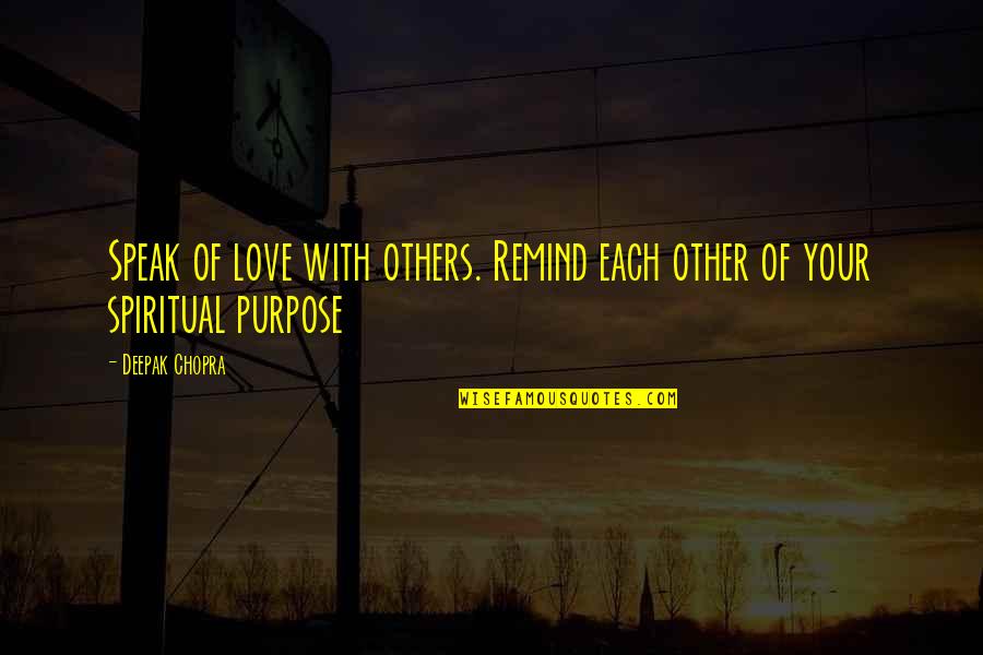 Gloriosus Centennial Or Hearts Desire Quotes By Deepak Chopra: Speak of love with others. Remind each other