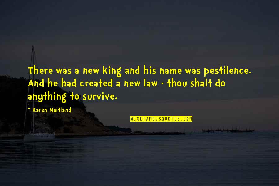 Glorious Defeat Quotes By Karen Maitland: There was a new king and his name