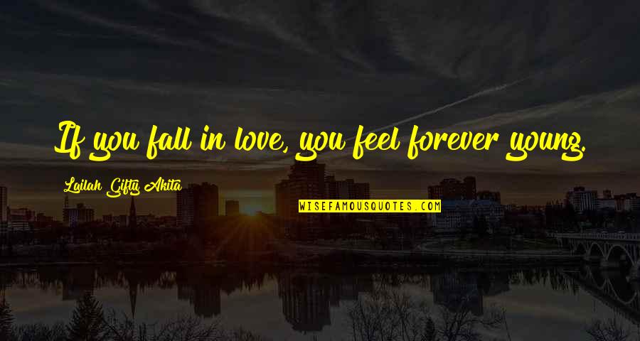 Glorious Godfrey Quotes By Lailah Gifty Akita: If you fall in love, you feel forever Glorious Godfrey Quotes By Lailah Gifty Akita: If you fall in love, you feel forever