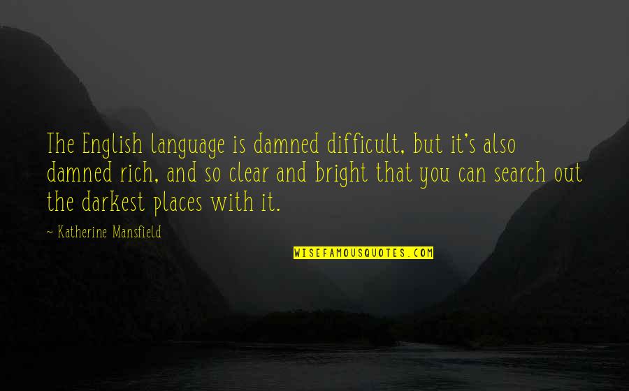 Glorious War Quotes By Katherine Mansfield: The English language is damned difficult, but it's