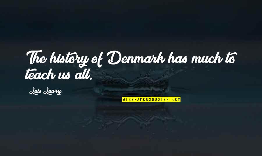 Gloriously Awkward Quotes By Lois Lowry: The history of Denmark has much to teach Gloriously Awkward Quotes By Lois Lowry: The history of Denmark has much to teach