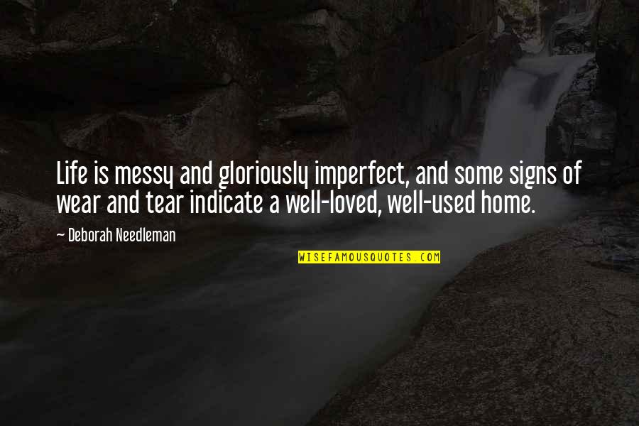 Gloriously Quotes By Deborah Needleman: Life is messy and gloriously imperfect, and some