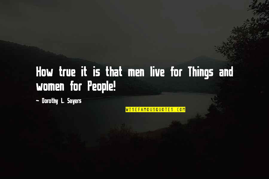 Glory And Fame Quotes By Dorothy L. Sayers: How true it is that men live for