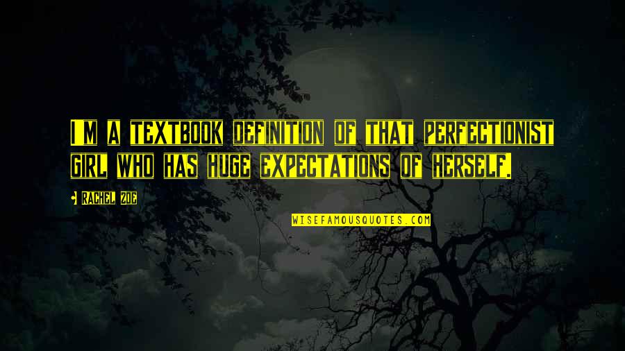 Glory And Fame Quotes By Rachel Zoe: I'm a textbook definition of that perfectionist girl