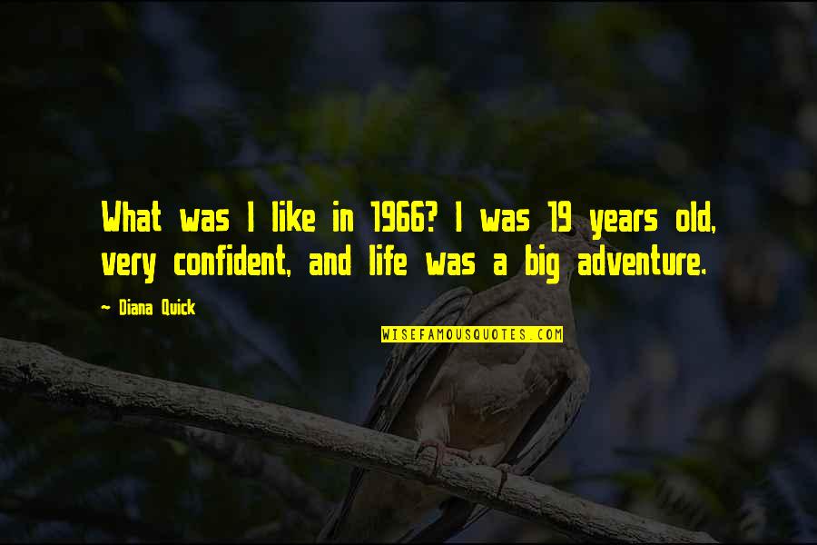 Glory Daze Movie Quotes By Diana Quick: What was I like in 1966? I was Glory Daze Movie Quotes By Diana Quick: What was I like in 1966? I was