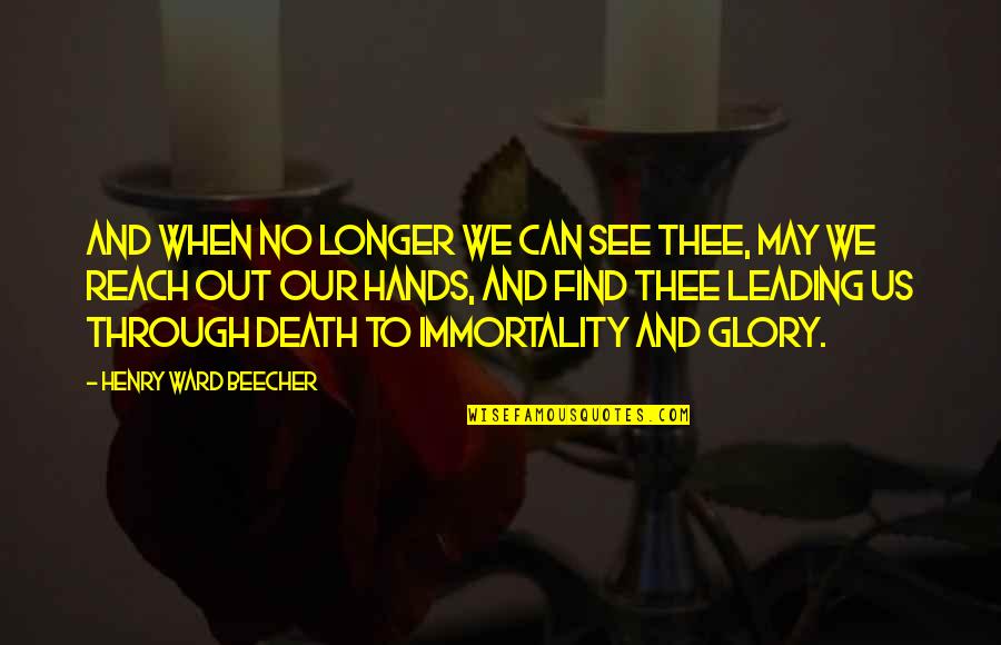 Glory In Death Quotes By Henry Ward Beecher: And when no longer we can see Thee, Glory In Death Quotes By Henry Ward Beecher: And when no longer we can see Thee,