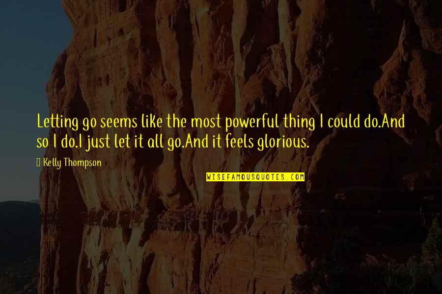 Glory In Death Quotes By Kelly Thompson: Letting go seems like the most powerful thing