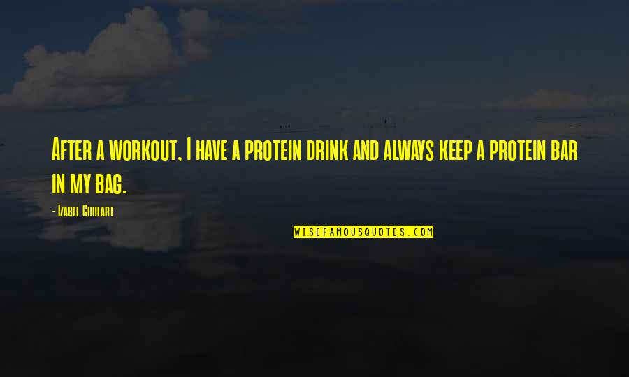 Glory The Song Quotes By Izabel Goulart: After a workout, I have a protein drink