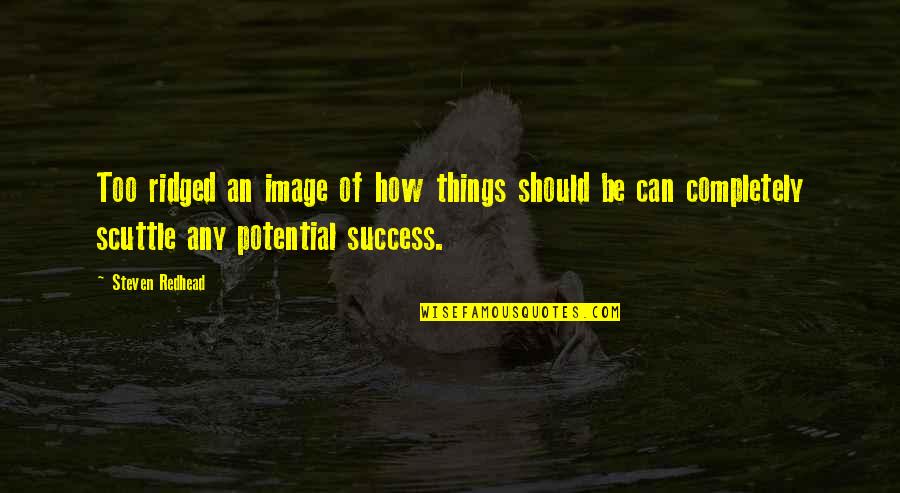 Glorying Austria Quotes By Steven Redhead: Too ridged an image of how things should Glorying Austria Quotes By Steven Redhead: Too ridged an image of how things should