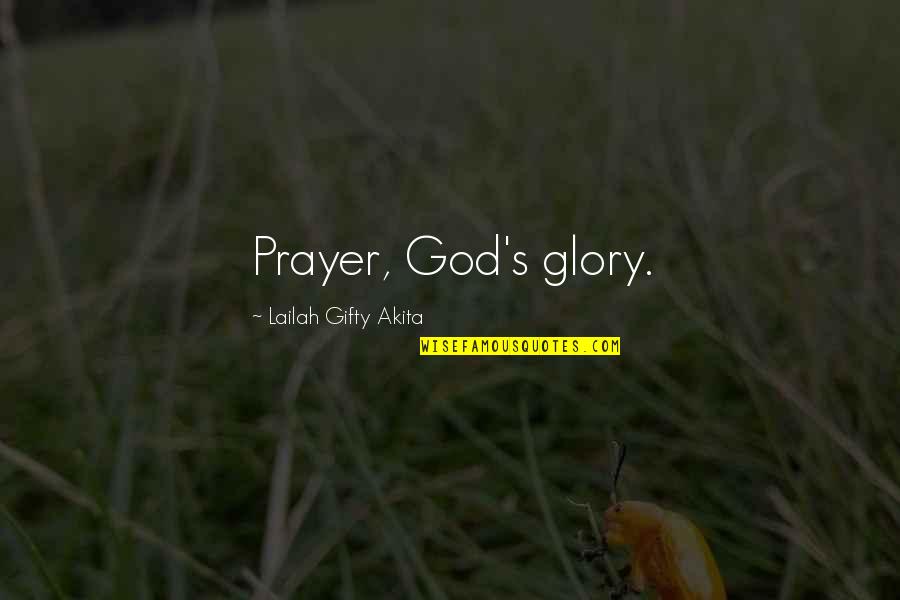 Glory's Quotes By Lailah Gifty Akita: Prayer, God's glory.