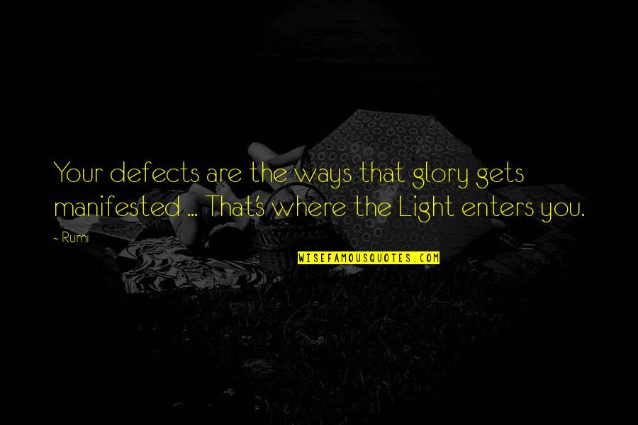 Glory's Quotes By Rumi: Your defects are the ways that glory gets