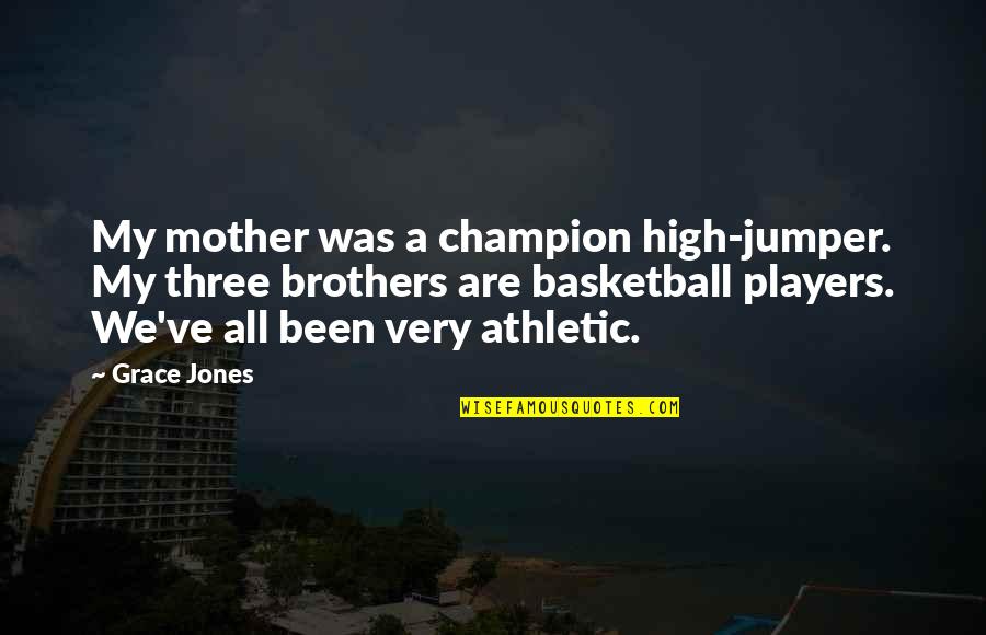 Glosar Quotes By Grace Jones: My mother was a champion high-jumper. My three