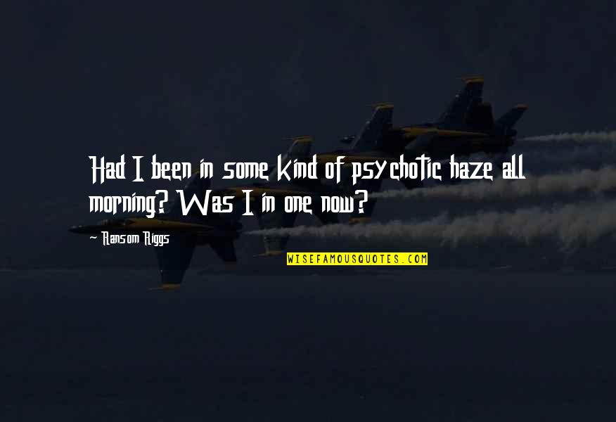 Glossaire Maritime Quotes By Ransom Riggs: Had I been in some kind of psychotic