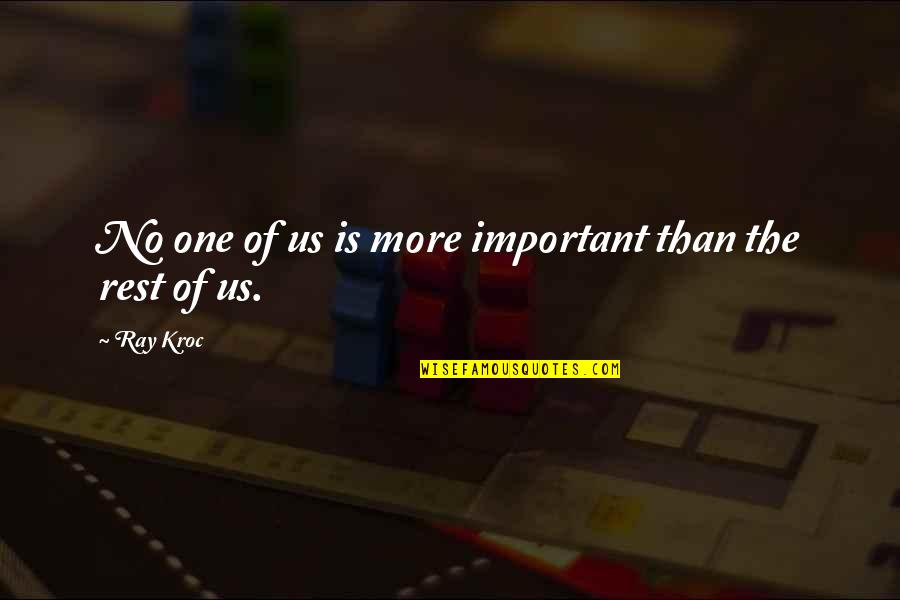 Glossed Over Crossword Quotes By Ray Kroc: No one of us is more important than