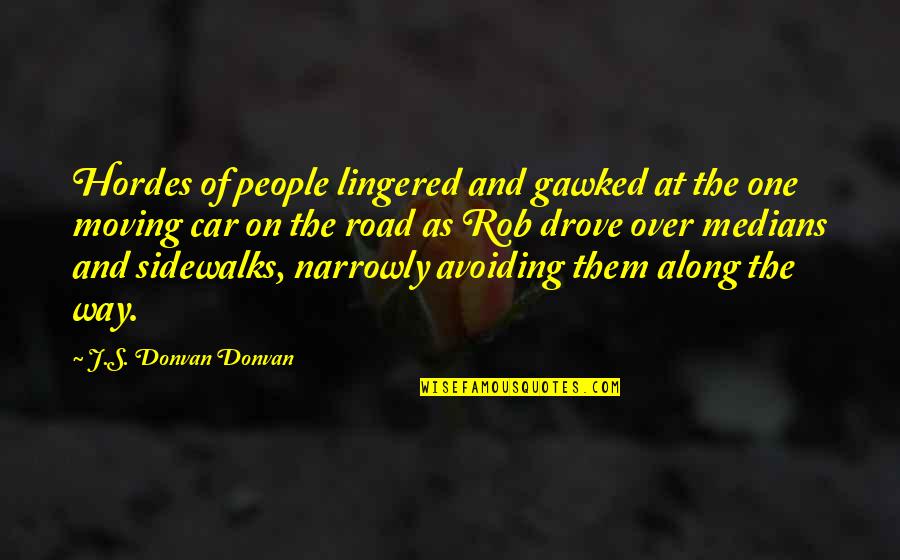 Glosses Over Crossword Quotes By J.S. Donvan Donvan: Hordes of people lingered and gawked at the