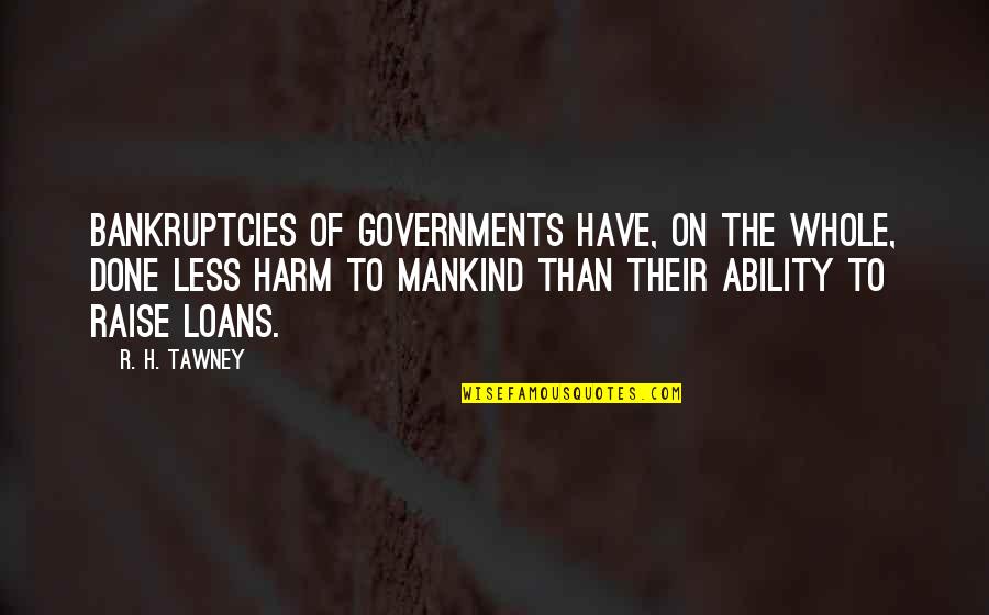 Glosses Quotes By R. H. Tawney: Bankruptcies of governments have, on the whole, done