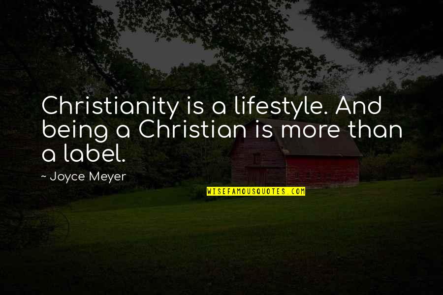 Glossie Quotes By Joyce Meyer: Christianity is a lifestyle. And being a Christian