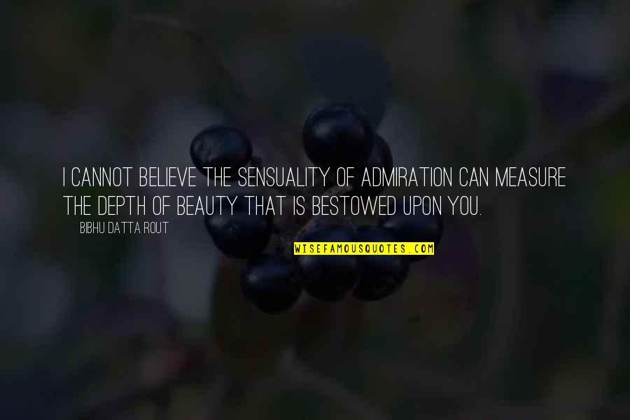 Glossina Characteristics Quotes By Bibhu Datta Rout: I cannot believe the sensuality of admiration can Glossina Characteristics Quotes By Bibhu Datta Rout: I cannot believe the sensuality of admiration can