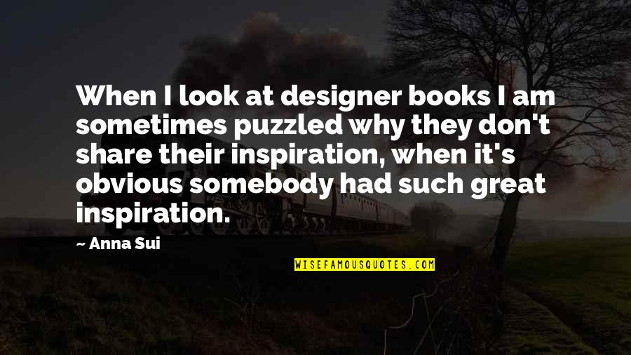 Glossina Palpalis Quotes By Anna Sui: When I look at designer books I am