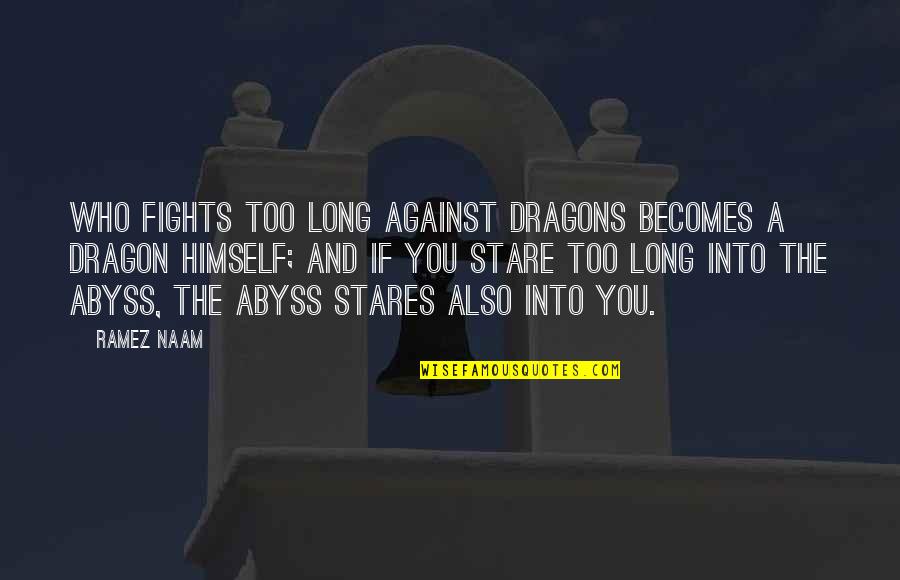 Glossina Palpalis Quotes By Ramez Naam: Who fights too long against dragons becomes a