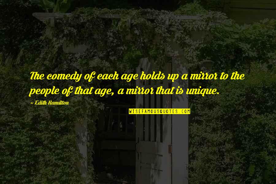 Glossina Quotes By Edith Hamilton: The comedy of each age holds up a