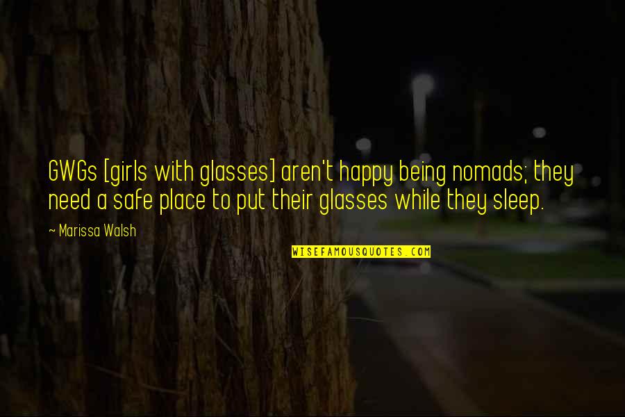 Glossiness 3ds Quotes By Marissa Walsh: GWGs [girls with glasses] aren't happy being nomads;