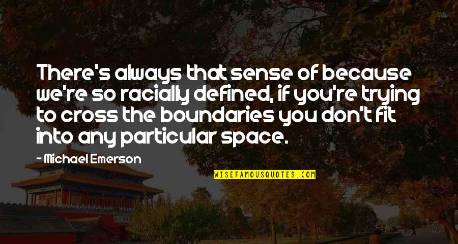 Glossolalia Speaking Quotes By Michael Emerson: There's always that sense of because we're so Glossolalia Speaking Quotes By Michael Emerson: There's always that sense of because we're so