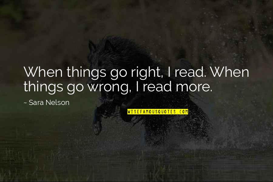 Glossolalia Video Quotes By Sara Nelson: When things go right, I read. When things
