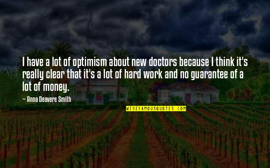 Glossy Abelia Quotes By Anna Deavere Smith: I have a lot of optimism about new Glossy Abelia Quotes By Anna Deavere Smith: I have a lot of optimism about new