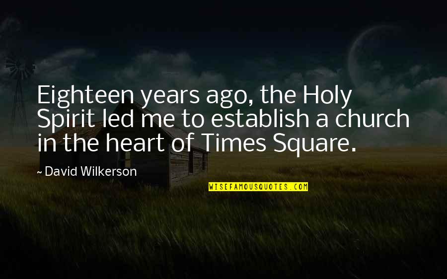 Glottalization Quotes By David Wilkerson: Eighteen years ago, the Holy Spirit led me