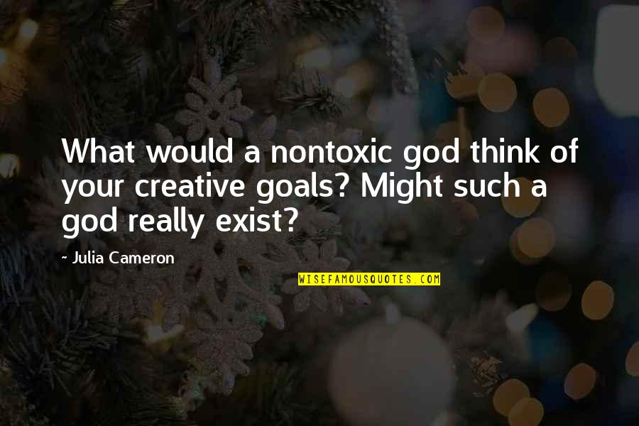 Glottis Quotes By Julia Cameron: What would a nontoxic god think of your Glottis Quotes By Julia Cameron: What would a nontoxic god think of your