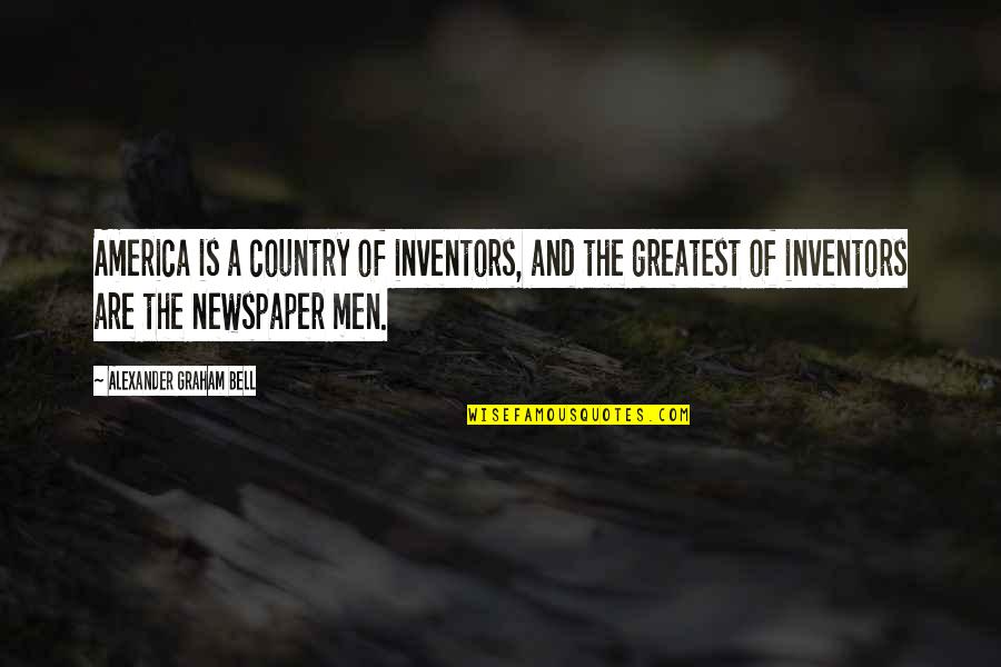 Glouberman Actress Quotes By Alexander Graham Bell: America is a country of inventors, and the Glouberman Actress Quotes By Alexander Graham Bell: America is a country of inventors, and the