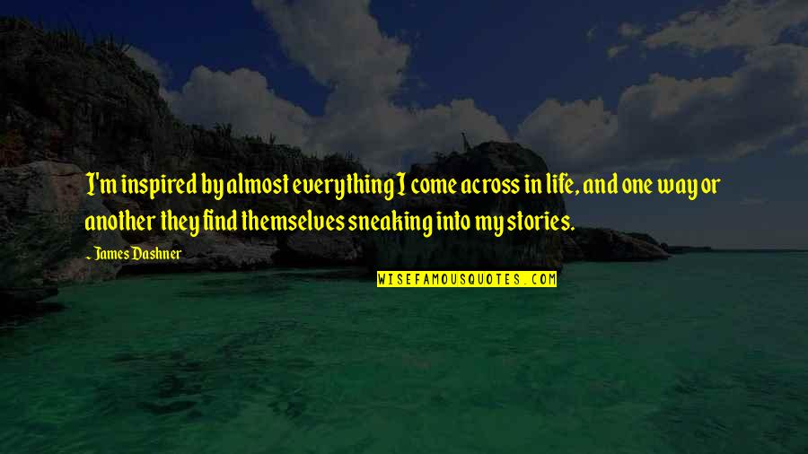 Gloucester Edgar Quotes By James Dashner: I'm inspired by almost everything I come across