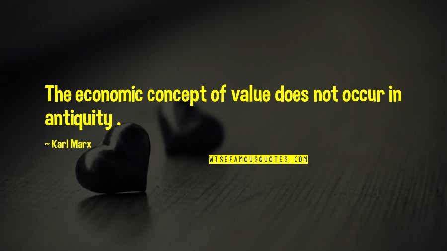 Gloucestershire Libraries Quotes By Karl Marx: The economic concept of value does not occur