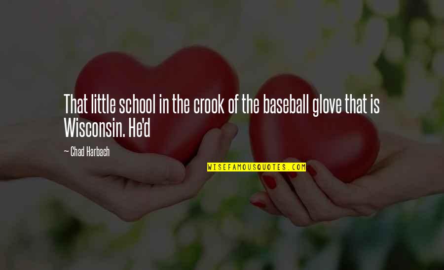 Glove Quotes By Chad Harbach: That little school in the crook of the