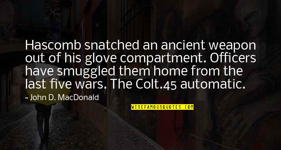 Glove Quotes By John D. MacDonald: Hascomb snatched an ancient weapon out of his