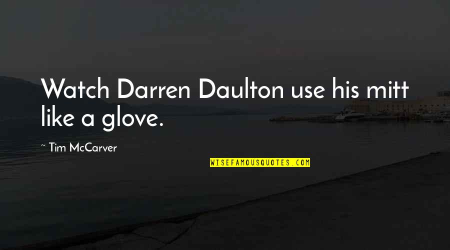 Glove Quotes By Tim McCarver: Watch Darren Daulton use his mitt like a