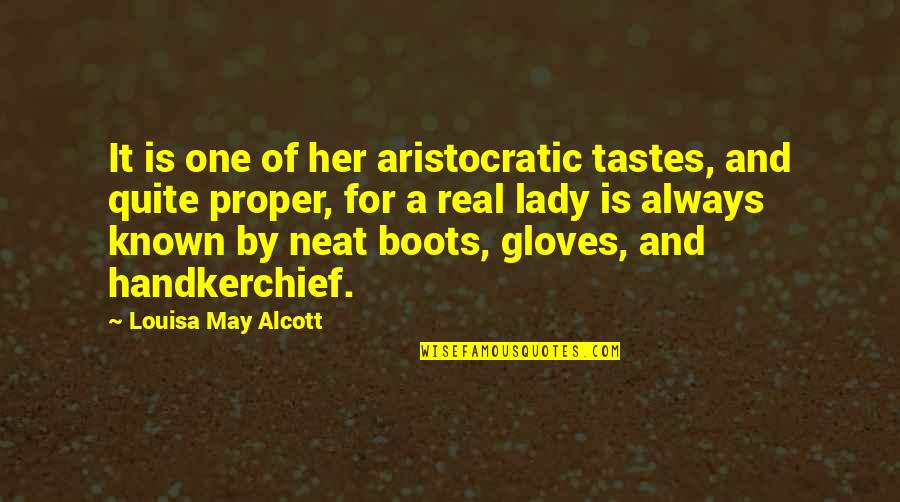 Gloves Off Quotes By Louisa May Alcott: It is one of her aristocratic tastes, and