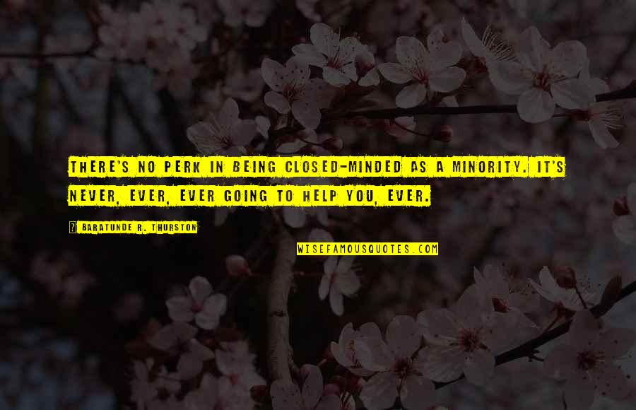 Glow In The Dark Stars Quotes By Baratunde R. Thurston: There's no perk in being closed-minded as a Glow In The Dark Stars Quotes By Baratunde R. Thurston: There's no perk in being closed-minded as a