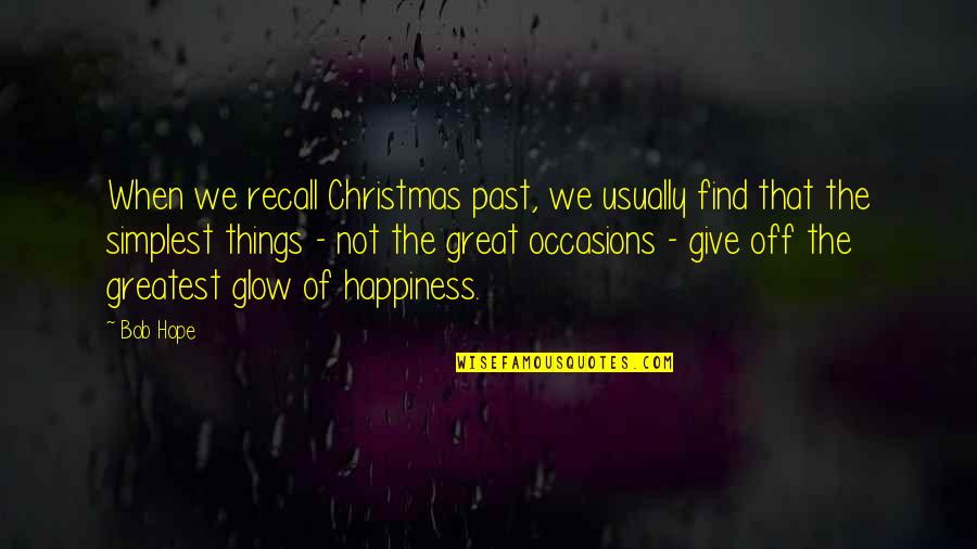 Glow Quotes By Bob Hope: When we recall Christmas past, we usually find