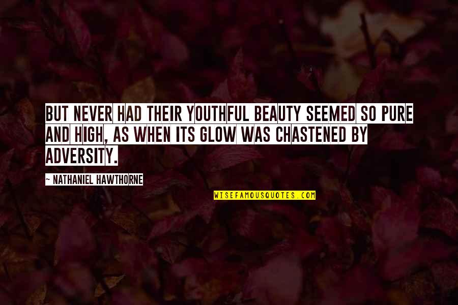 Glow Quotes By Nathaniel Hawthorne: But never had their youthful beauty seemed so