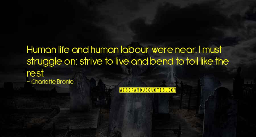 Glowacz Online Quotes By Charlotte Bronte: Human life and human labour were near. I