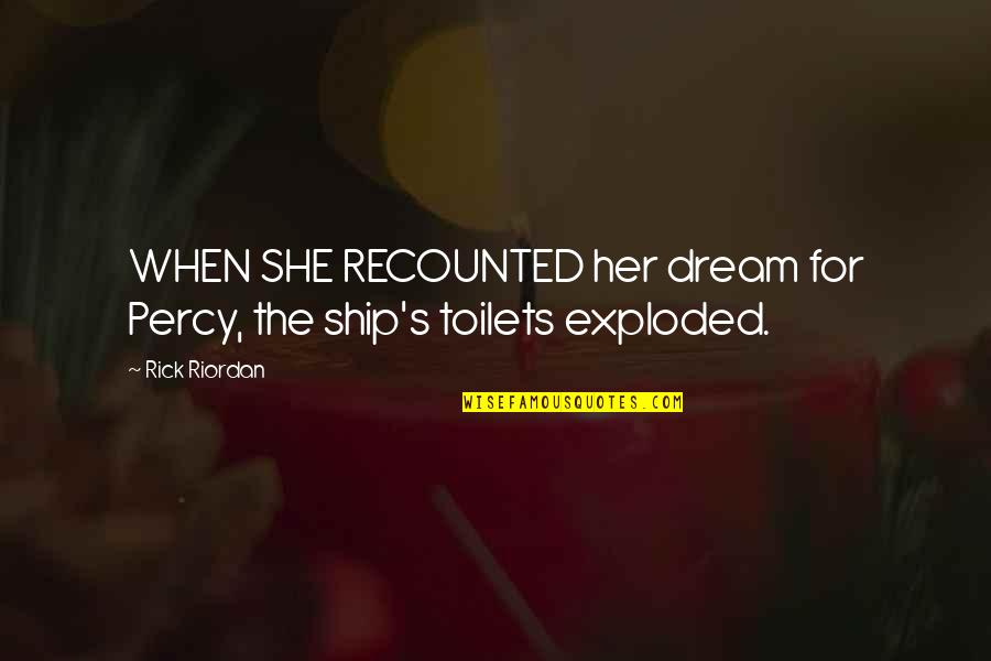 Glowdry Quotes By Rick Riordan: WHEN SHE RECOUNTED her dream for Percy, the