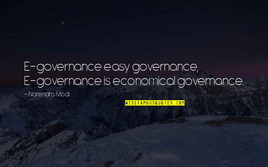 Glowed Light Quotes By Narendra Modi: E-governance easy governance, E-governance is economical governance.