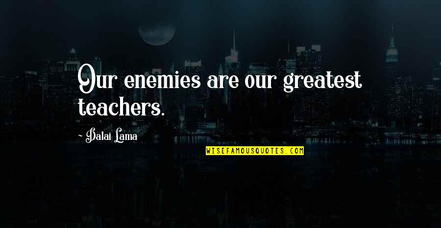 Glowing Bride Quotes By Dalai Lama: Our enemies are our greatest teachers.